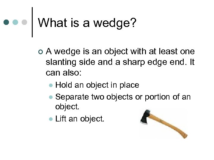 What is a wedge? ¢ A wedge is an object with at least one