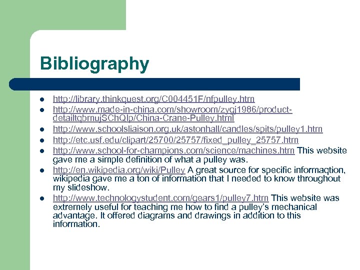 Bibliography l l l l http: //library. thinkquest. org/C 004451 F/nfpulley. htm http: //www.