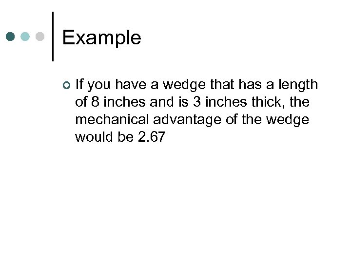 Example ¢ If you have a wedge that has a length of 8 inches