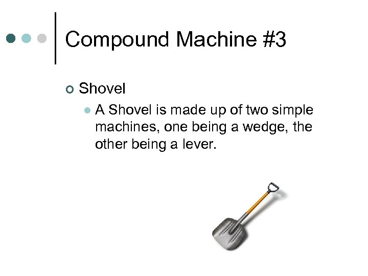 Compound Machine #3 ¢ Shovel l A Shovel is made up of two simple