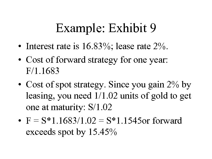 Example: Exhibit 9 • Interest rate is 16. 83%; lease rate 2%. • Cost