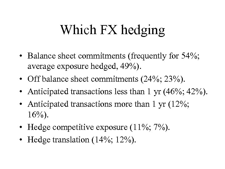 Which FX hedging • Balance sheet commitments (frequently for 54%; average exposure hedged, 49%).