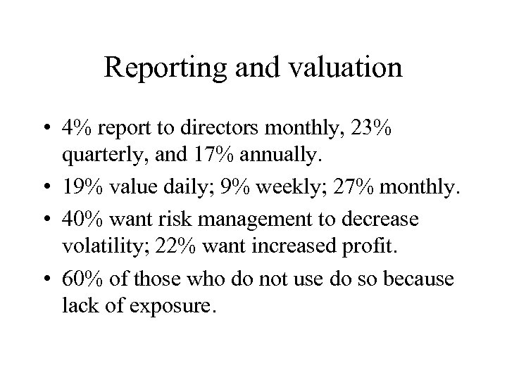 Reporting and valuation • 4% report to directors monthly, 23% quarterly, and 17% annually.