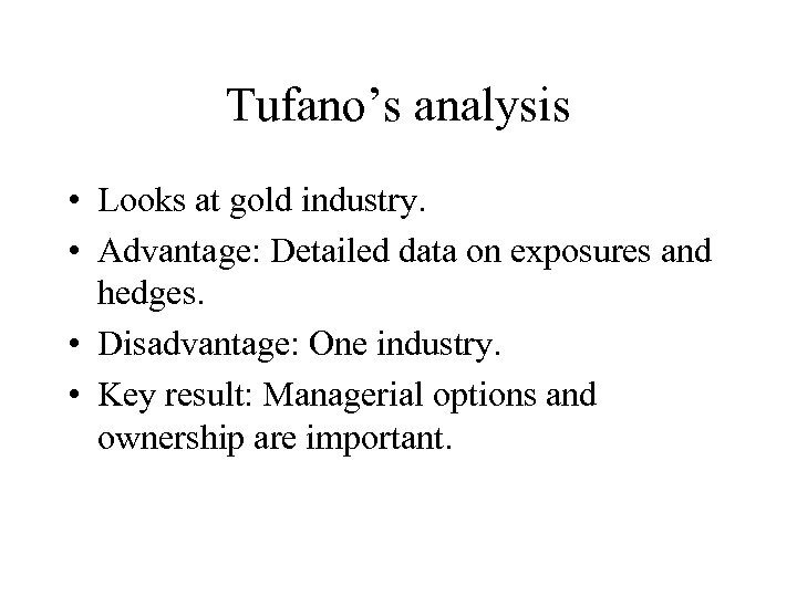 Tufano’s analysis • Looks at gold industry. • Advantage: Detailed data on exposures and