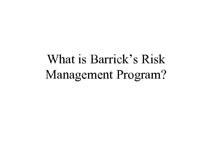 What is Barrick’s Risk Management Program? 