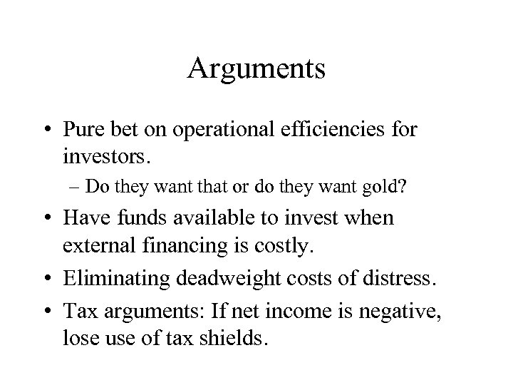 Arguments • Pure bet on operational efficiencies for investors. – Do they want that