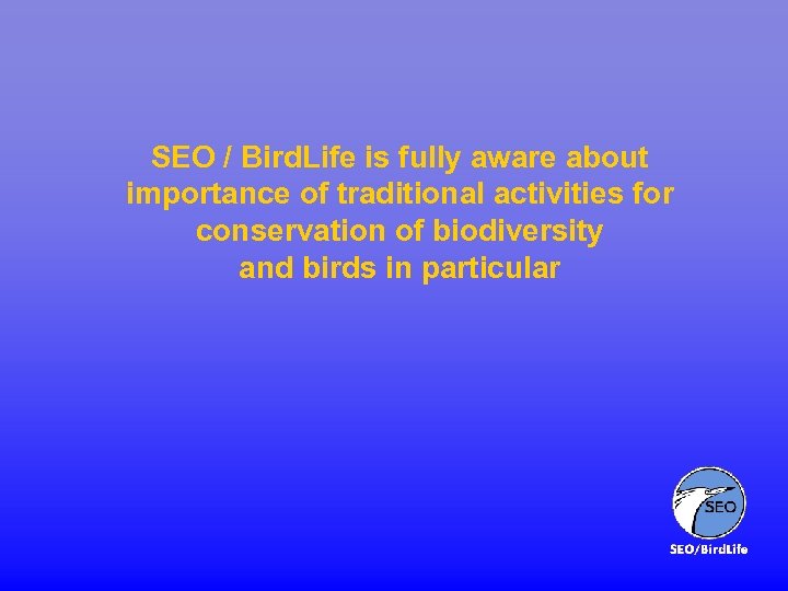 SEO / Bird. Life is fully aware about importance of traditional activities for conservation