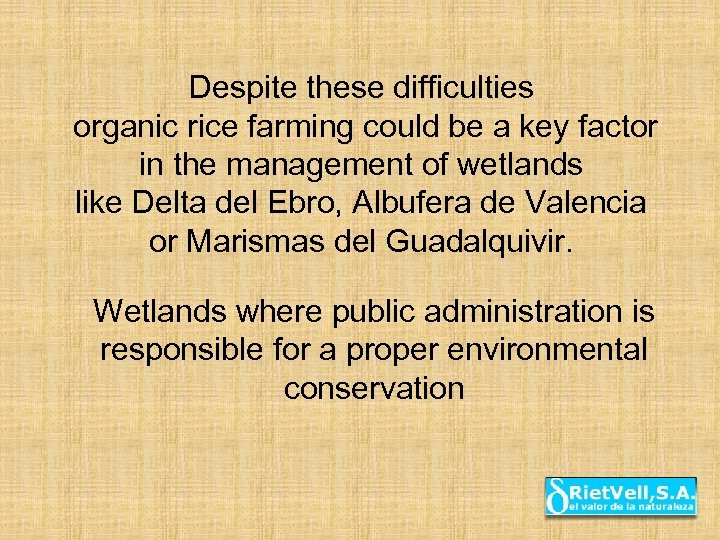 Despite these difficulties organic rice farming could be a key factor in the management