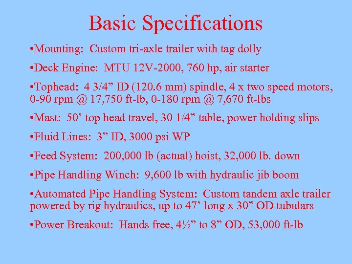 Basic Specifications • Mounting: Custom tri-axle trailer with tag dolly • Deck Engine: MTU