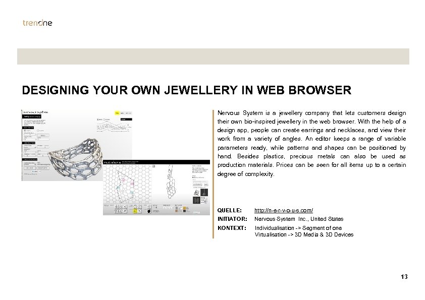 DESIGNING YOUR OWN JEWELLERY IN WEB BROWSER Nervous System is a jewellery company that