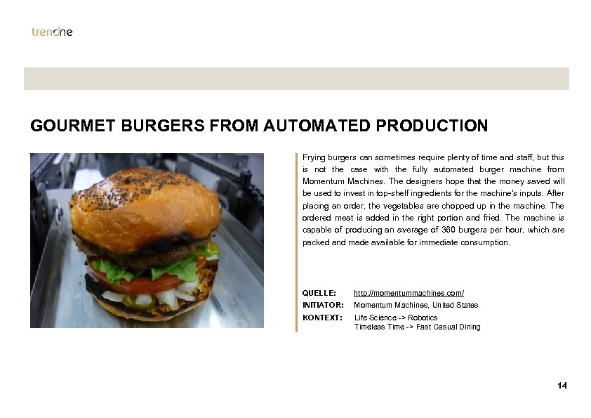 GOURMET BURGERS FROM AUTOMATED PRODUCTION Frying burgers can sometimes require plenty of time and