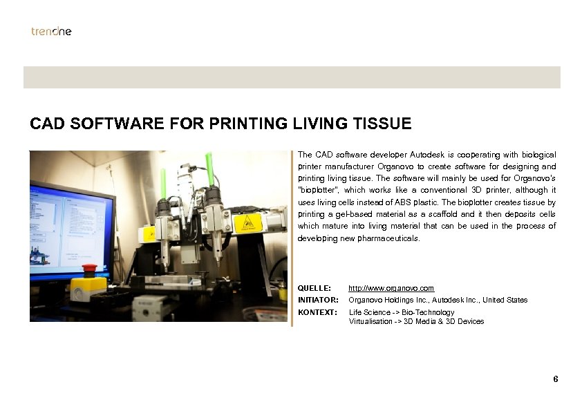 CAD SOFTWARE FOR PRINTING LIVING TISSUE The CAD software developer Autodesk is cooperating with