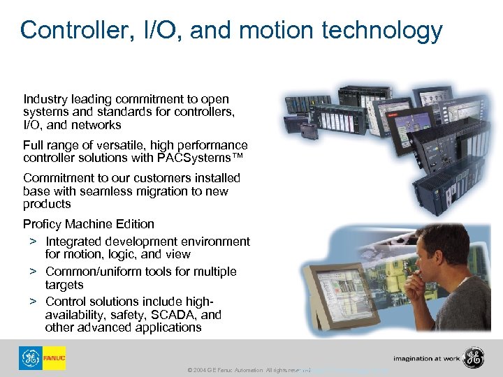 Controller, I/O, and motion technology Industry leading commitment to open systems and standards for