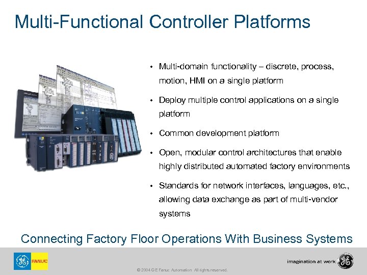 Multi-Functional Controller Platforms • Multi-domain functionality – discrete, process, motion, HMI on a single