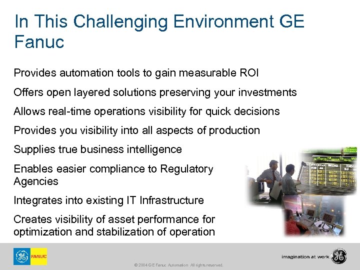 In This Challenging Environment GE Fanuc Provides automation tools to gain measurable ROI Offers