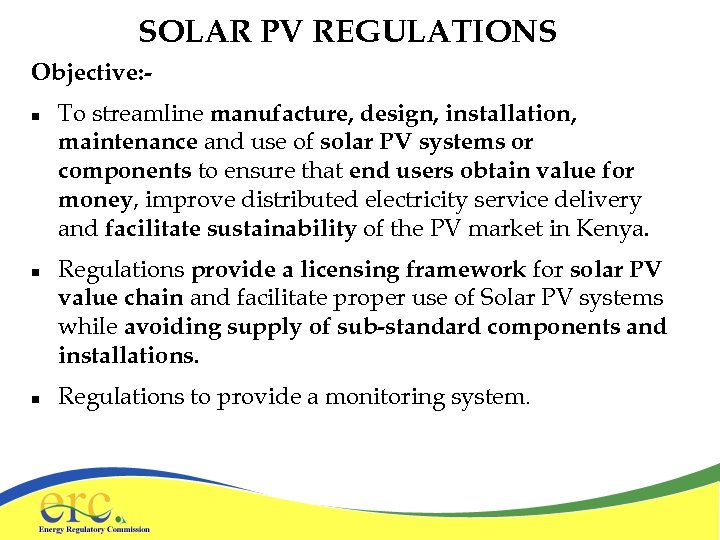 SOLAR PV REGULATIONS Objective: n n n To streamline manufacture, design, installation, maintenance and