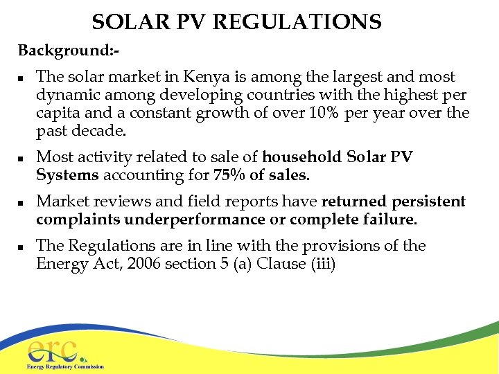 SOLAR PV REGULATIONS Background: n n The solar market in Kenya is among the