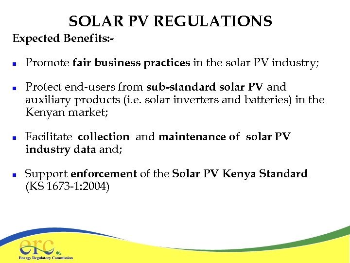 SOLAR PV REGULATIONS Expected Benefits: n n Promote fair business practices in the solar