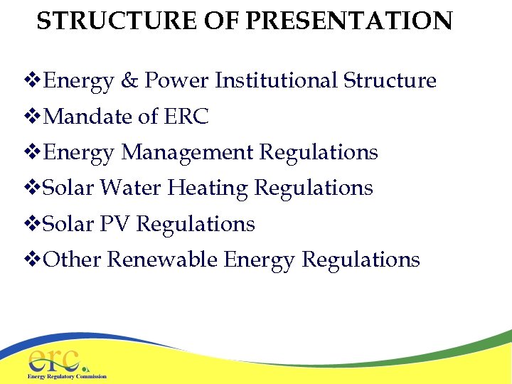 STRUCTURE OF PRESENTATION v. Energy & Power Institutional Structure v. Mandate of ERC v.