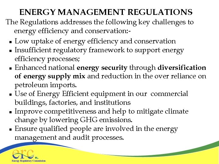 ENERGY MANAGEMENT REGULATIONS The Regulations addresses the following key challenges to energy efficiency and