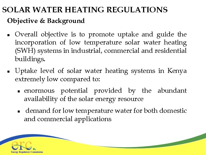 SOLAR WATER HEATING REGULATIONS Objective & Background n n Overall objective is to promote