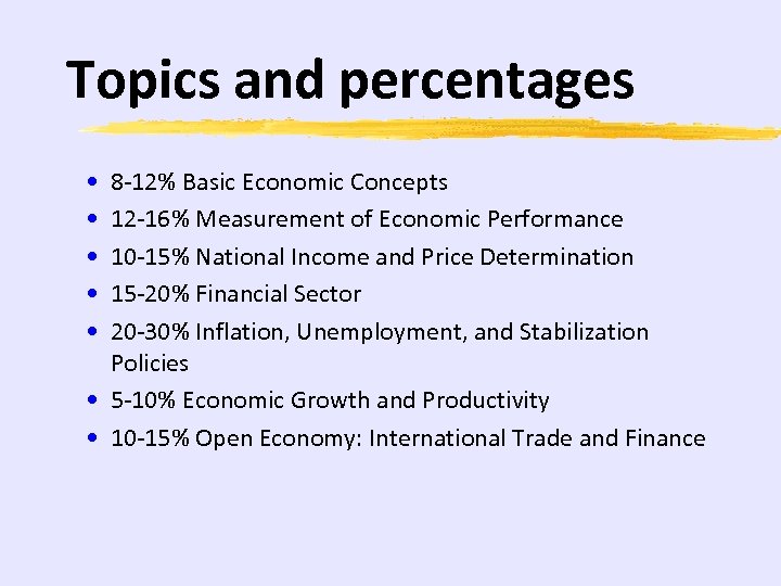 Topics and percentages • • • 8 -12% Basic Economic Concepts 12 -16% Measurement