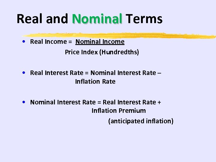 Real and Nominal Terms • Real Income = Nominal Income Price Index (Hundredths) •