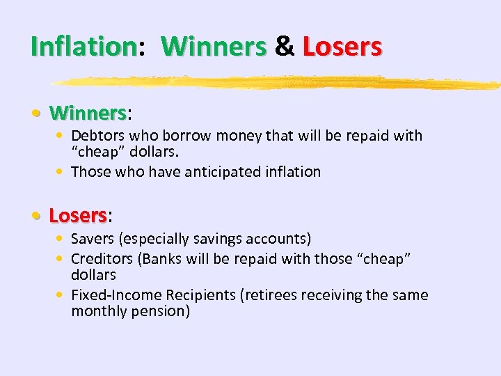 Inflation: Winners & Losers Inflation • Winners: Winners • Debtors who borrow money that