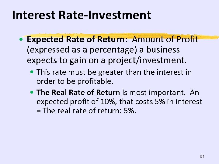 Interest Rate-Investment • Expected Rate of Return: Amount of Profit (expressed as a percentage)