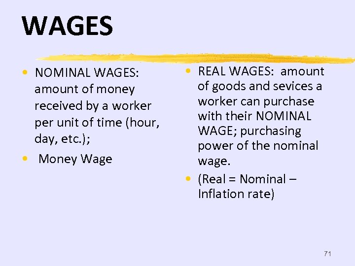 WAGES • NOMINAL WAGES: amount of money received by a worker per unit of