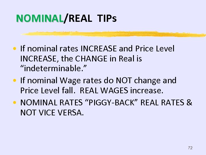 NOMINAL/REAL TIPs NOMINAL • If nominal rates INCREASE and Price Level INCREASE, the CHANGE