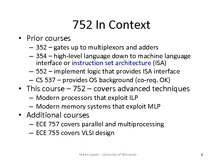 752 In Context • Prior courses – 352 – gates up to multiplexors and