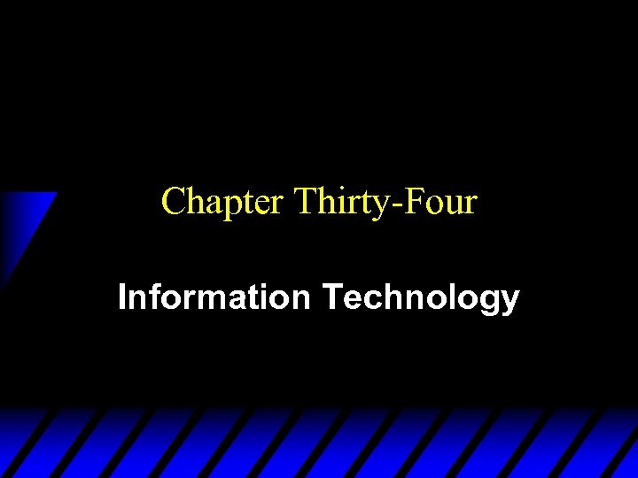 Chapter Thirty-Four Information Technology 