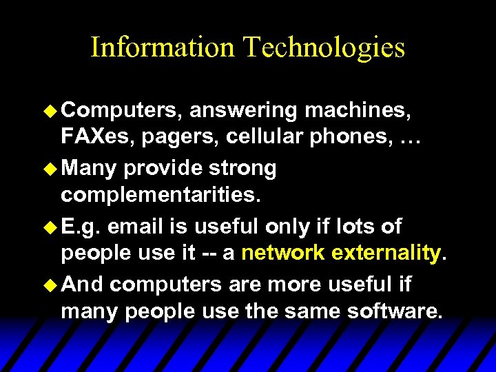 Information Technologies u Computers, answering machines, FAXes, pagers, cellular phones, … u Many provide