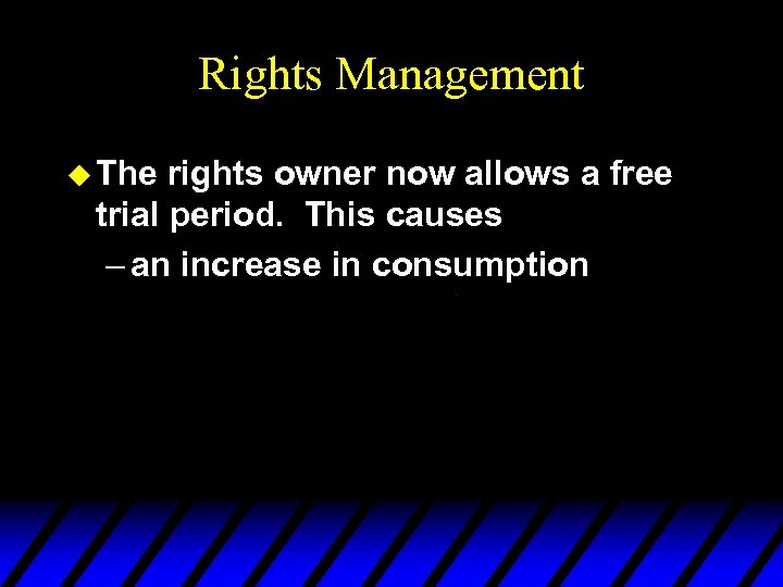 Rights Management u The rights owner now allows a free trial period. This causes