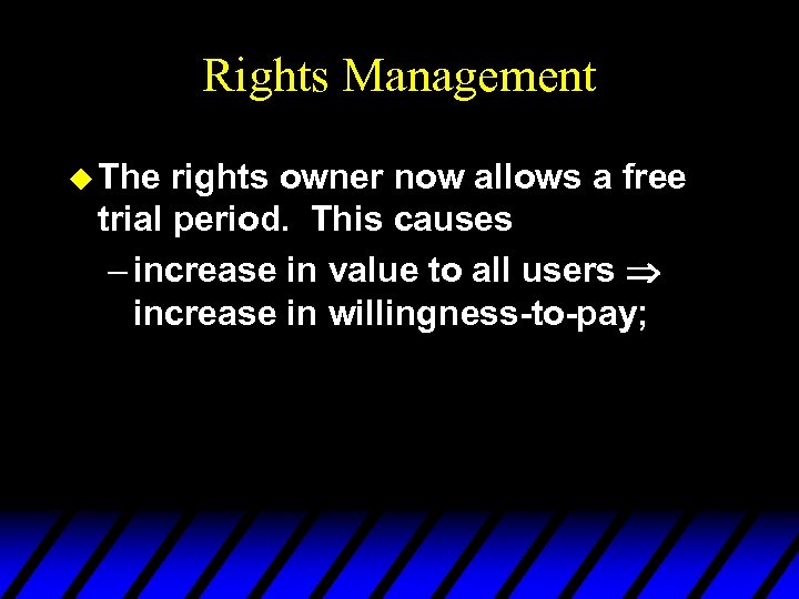 Rights Management u The rights owner now allows a free trial period. This causes