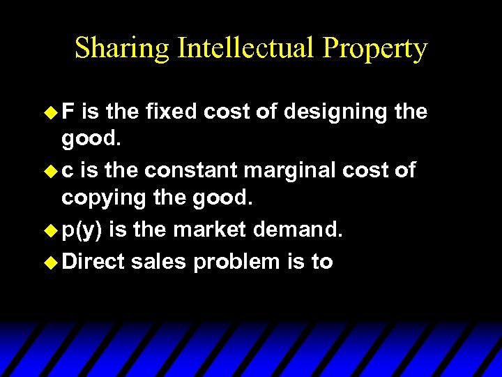 Sharing Intellectual Property u. F is the fixed cost of designing the good. u