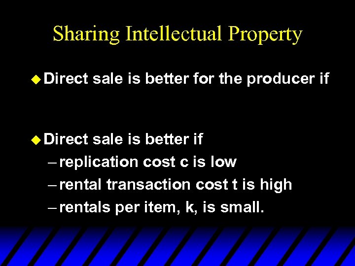 Sharing Intellectual Property u Direct sale is better for the producer if sale is