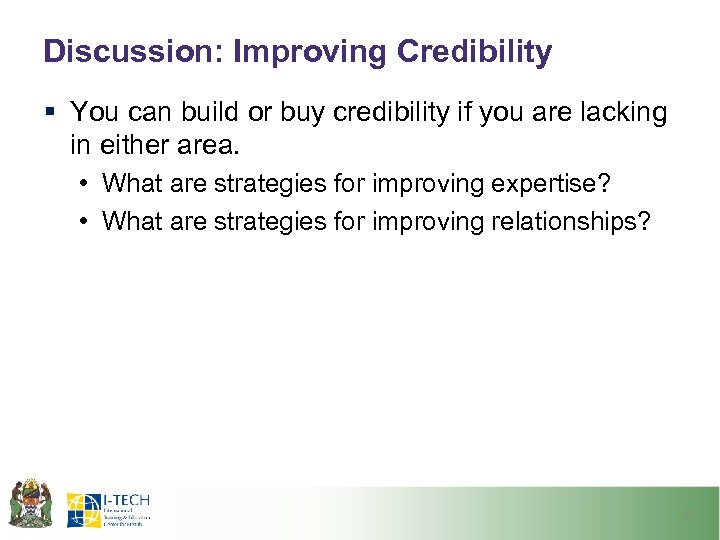 Discussion: Improving Credibility § You can build or buy credibility if you are lacking