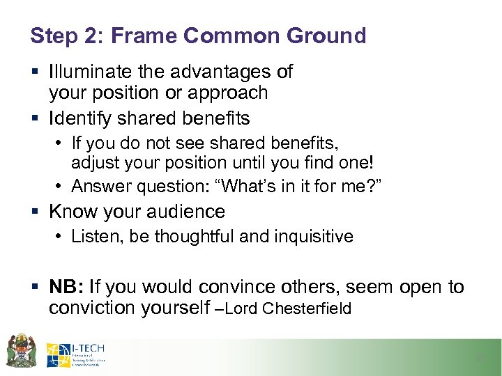 Step 2: Frame Common Ground § Illuminate the advantages of your position or approach