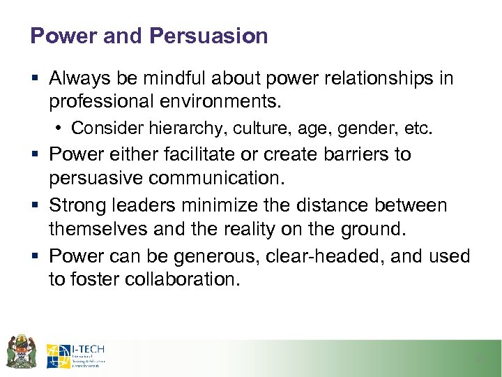 Power and Persuasion § Always be mindful about power relationships in professional environments. •