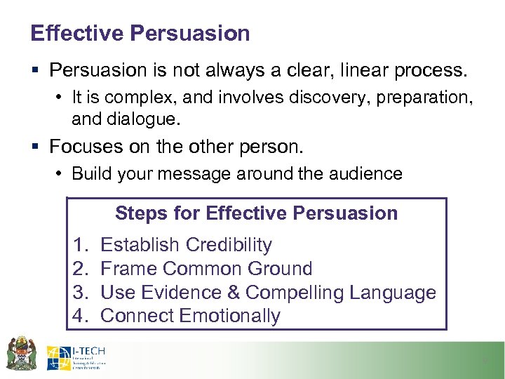 Effective Persuasion § Persuasion is not always a clear, linear process. • It is