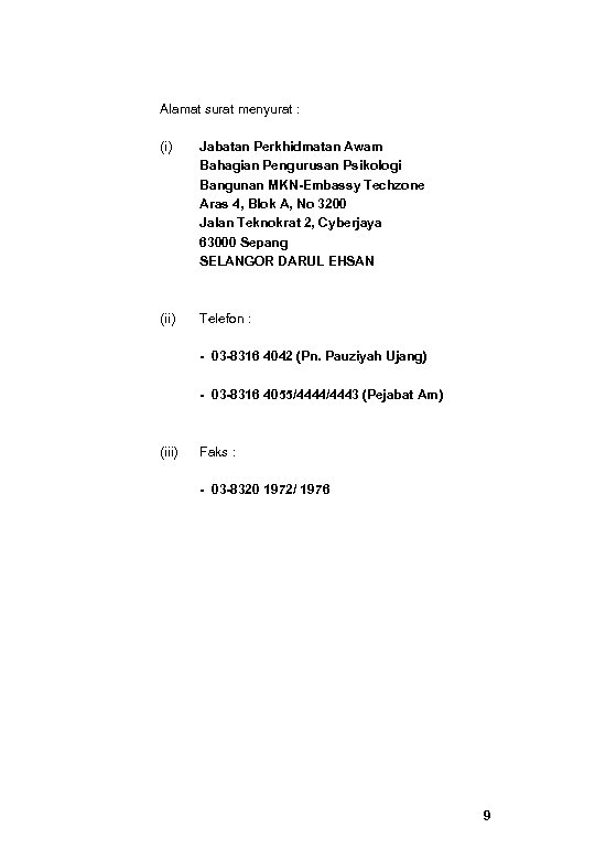 Alamat surat menyurat : (i) Jabatan Perkhidmatan Awam Bahagian Pengurusan Psikologi Bangunan MKN-Embassy Techzone
