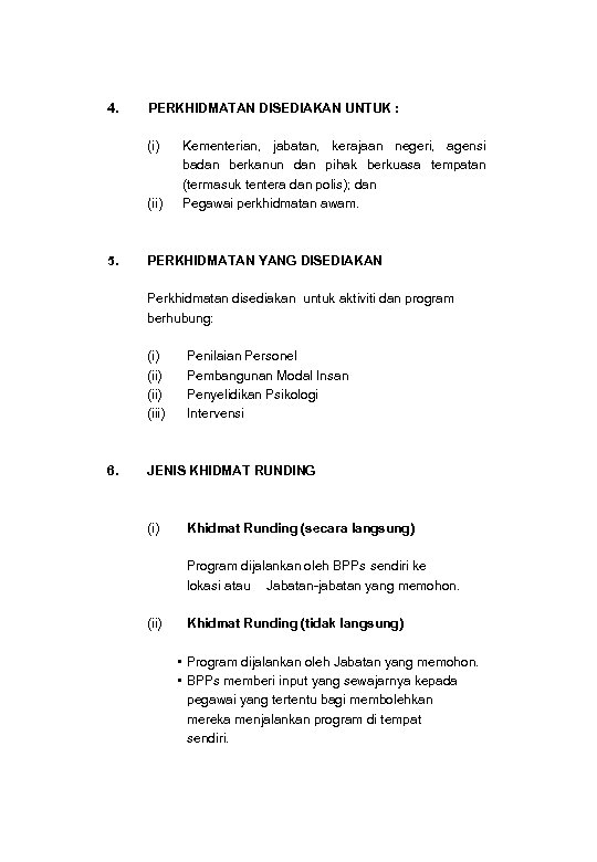 4. PERKHIDMATAN DISEDIAKAN UNTUK : (i) (ii) 5. Kementerian, jabatan, kerajaan negeri, agensi badan