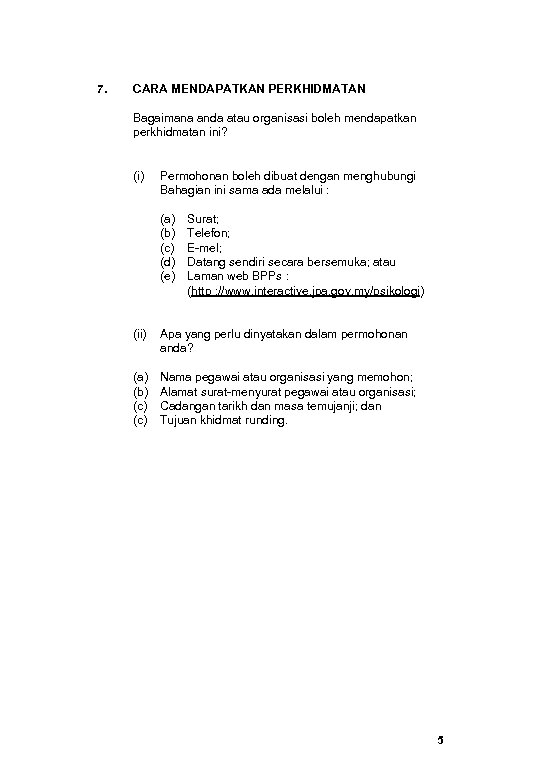 7. CARA MENDAPATKAN PERKHIDMATAN Bagaimana anda atau organisasi boleh mendapatkan perkhidmatan ini? (i) Permohonan