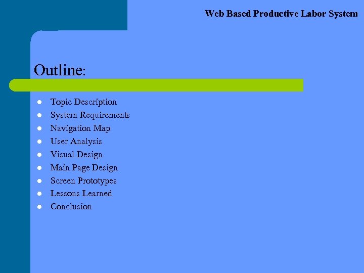 Web Based Productive Labor System Outline: l l l l l Topic Description System