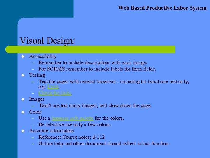 Web Based Productive Labor System Visual Design: l l l Accessibility – Remember to