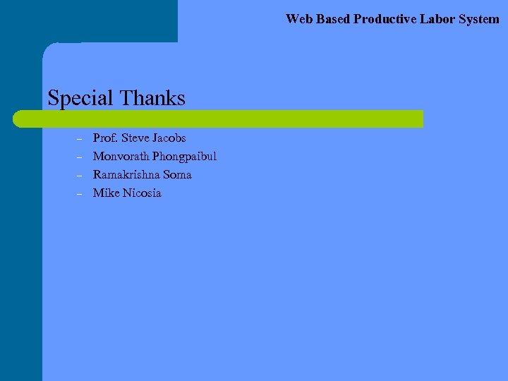 Web Based Productive Labor System Special Thanks – – Prof. Steve Jacobs Monvorath Phongpaibul