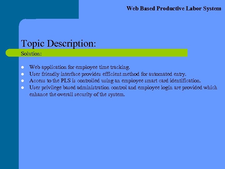 Web Based Productive Labor System Topic Description: Solution: l l Web application for employee