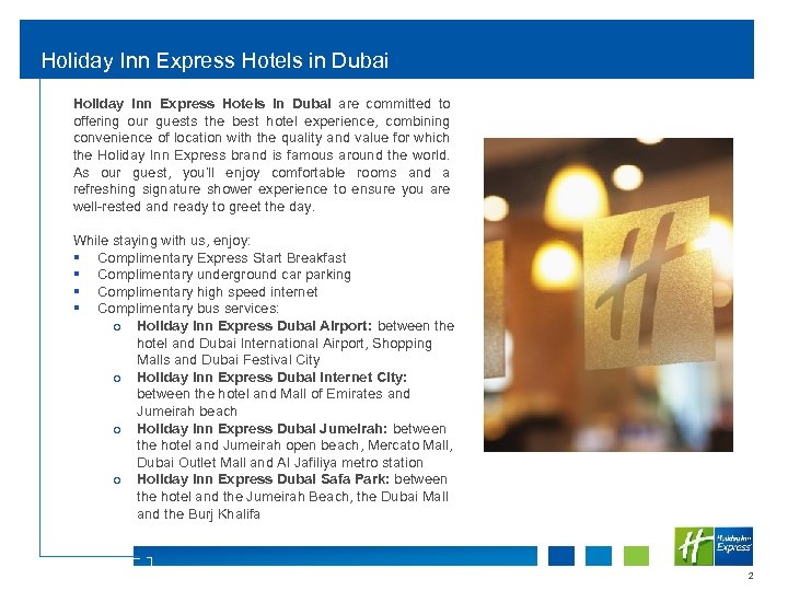 Holiday Inn Express Hotels in Dubai are committed to oﬀering our guests the best